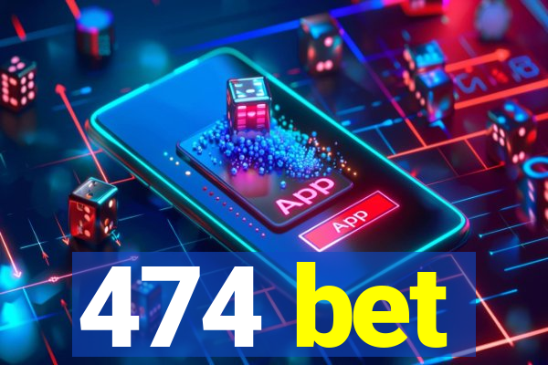 474 bet